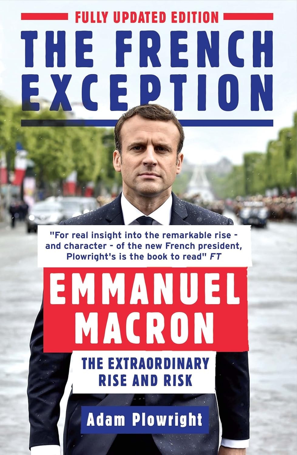 The French Exception: Emmanuel Macron – The Extraordinary Rise and Risk