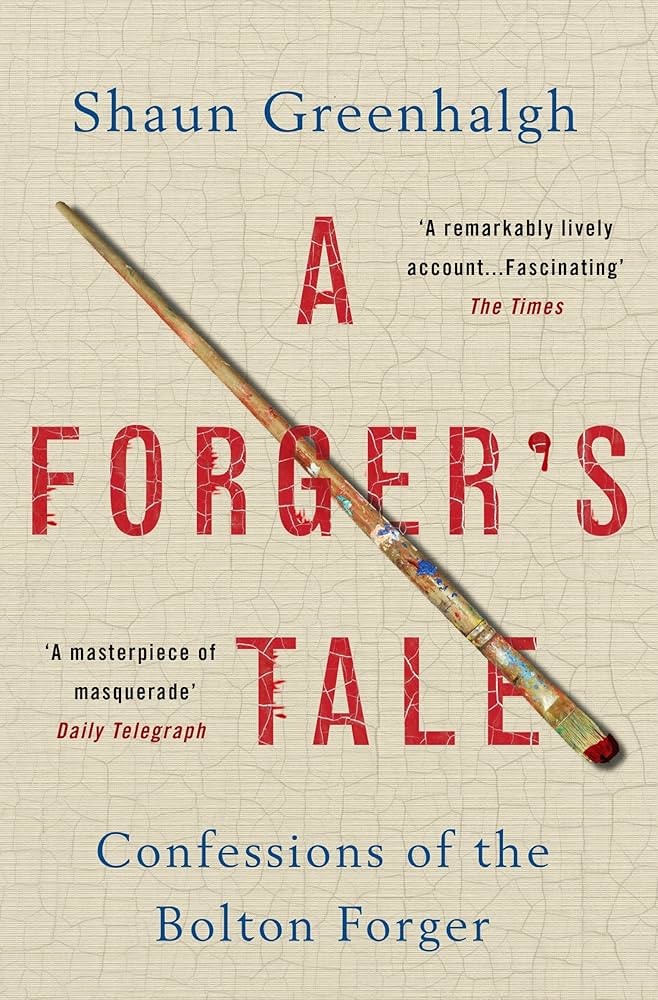 A Forger's Tale: Confessions of the Bolton Forger