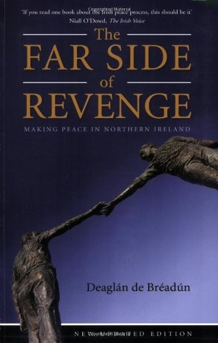 The Far Side of Revenge: Making Peace in Northern Ireland