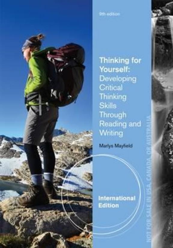 THINKING FOR YOURSELF: DEVELOPING CRITICAL THINKING SKILLS THROUGH READING AND WRITING 9TH ED.