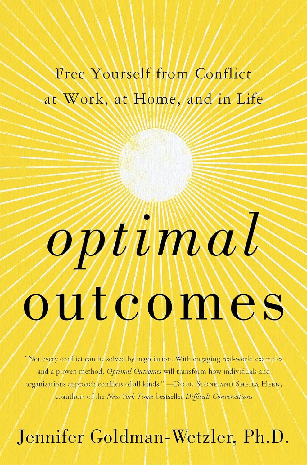 Optimal Outcomes : Free Yourself from Conflict at Work, at Home, and in Life