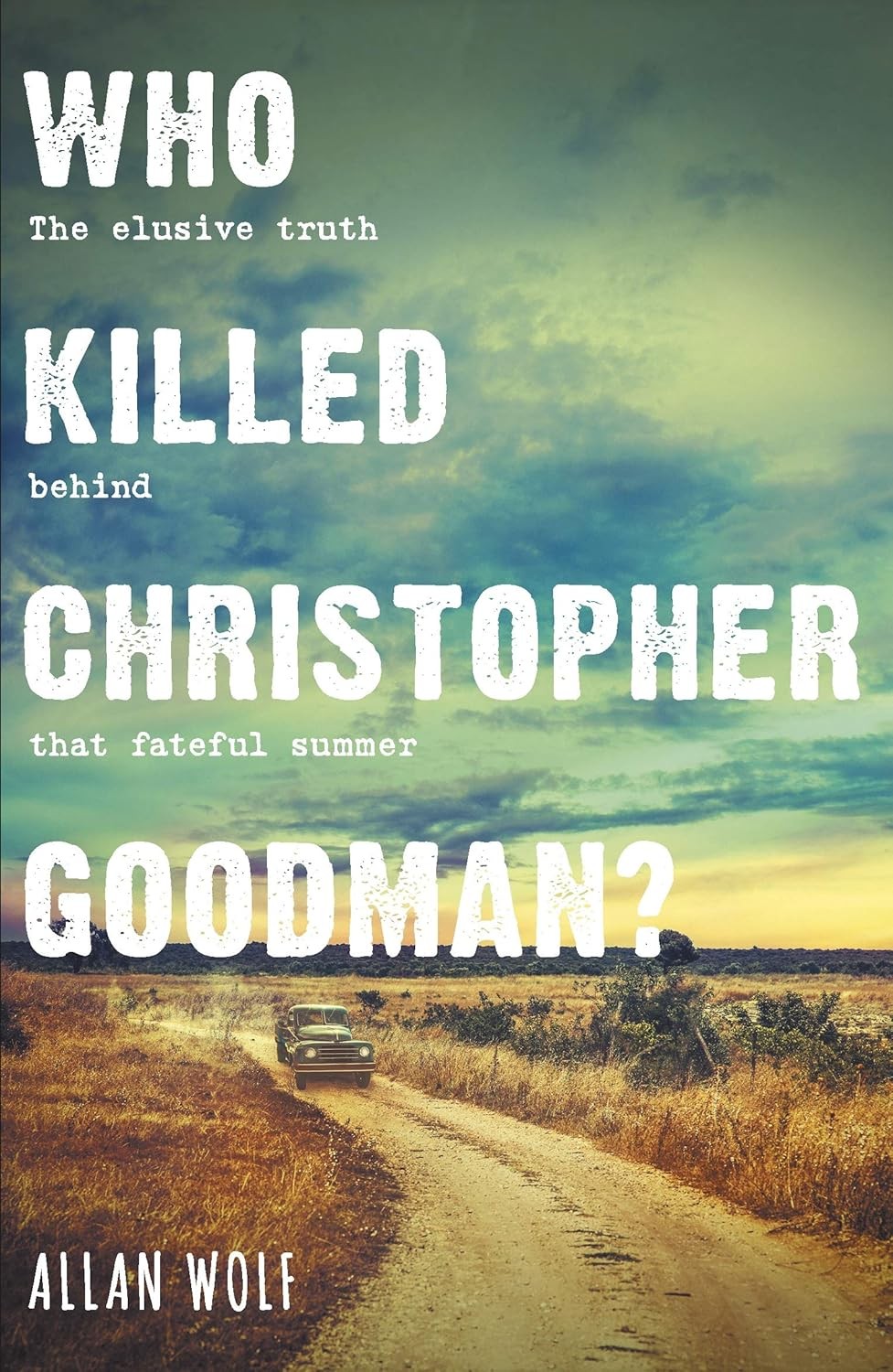 Who Killed Christopher Goodman?: Based o