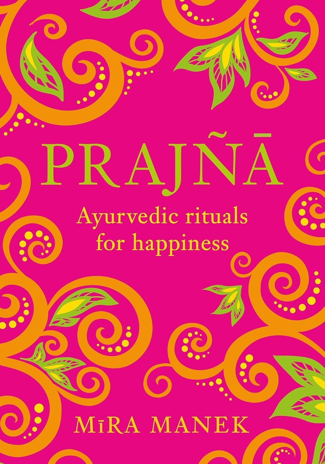 Prajna: Ayurvedic Rituals For Happiness