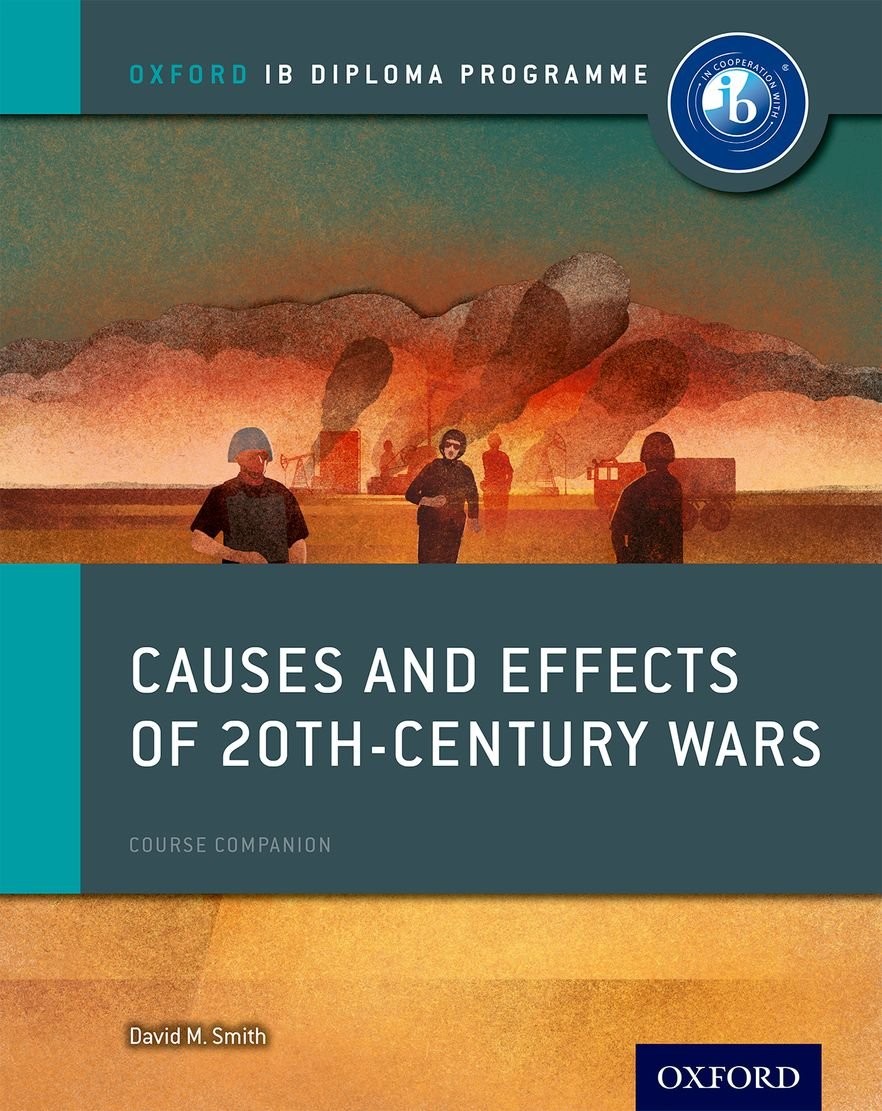 Causes And Effects Of 20Th Century Wars: Ib History Course Book