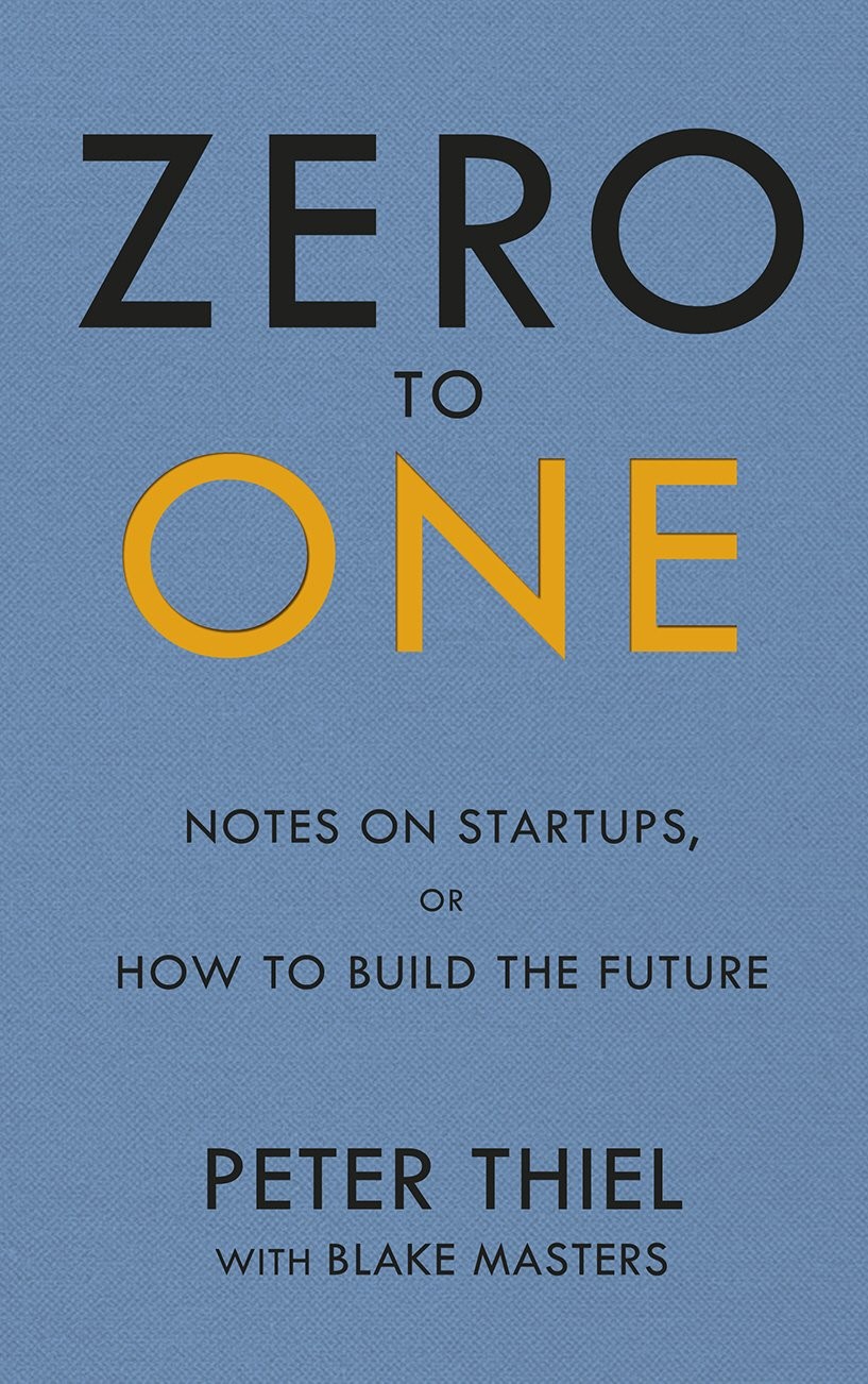 Zero to One: Notes on startups, or how to build the future