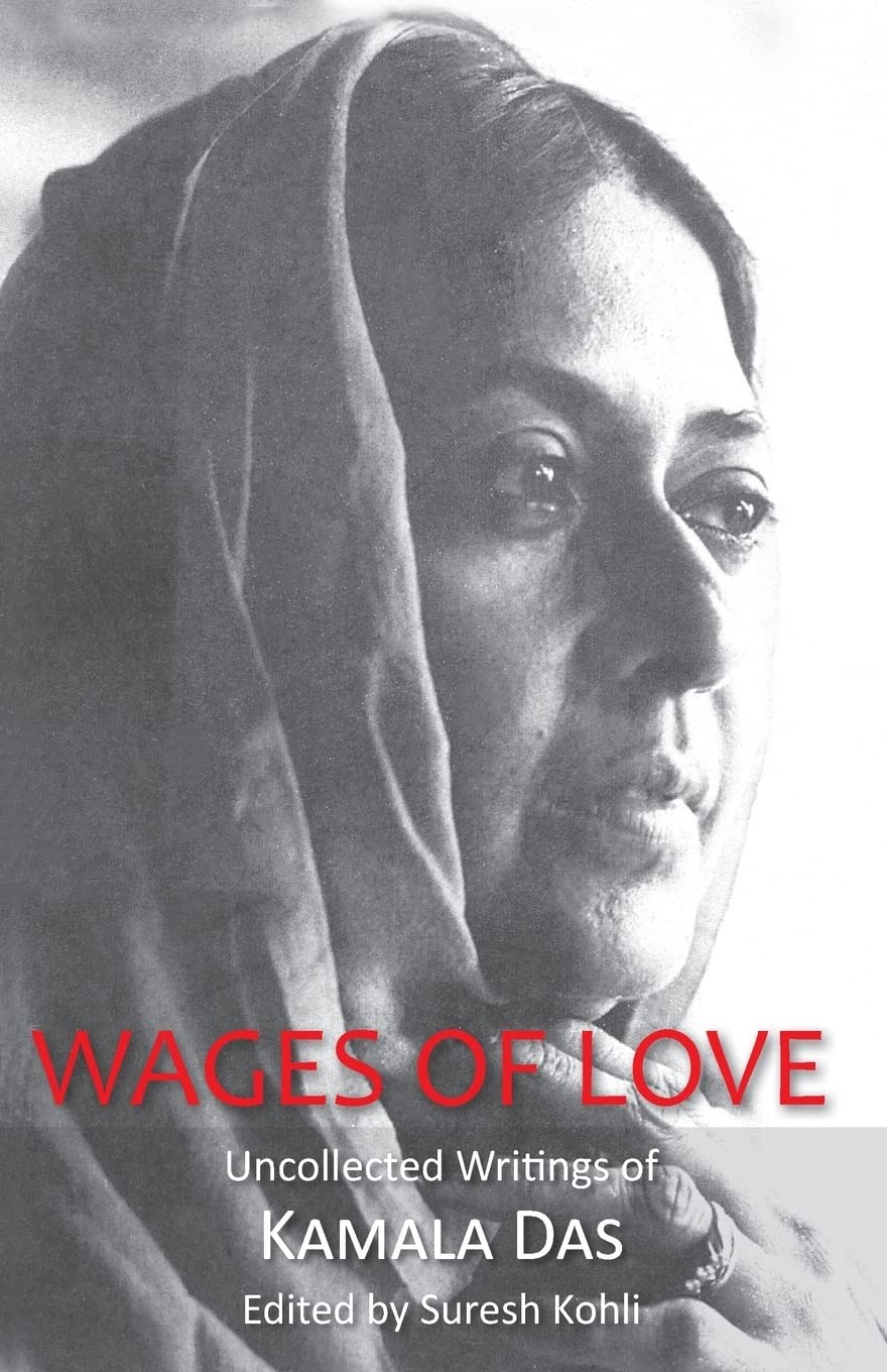 Wages Of Love: The Uncollected Writtings Of Kamala Das