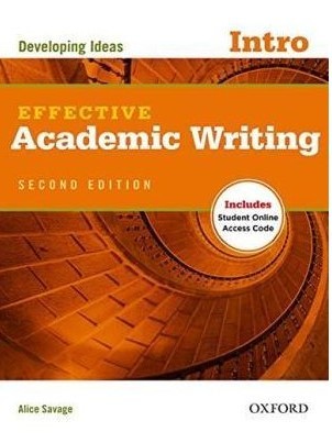 EFFECTIVE ACADEMIC WRITING SECOND EDITION INTRODUCTORY STUDENT BOOK: Developing Ideas