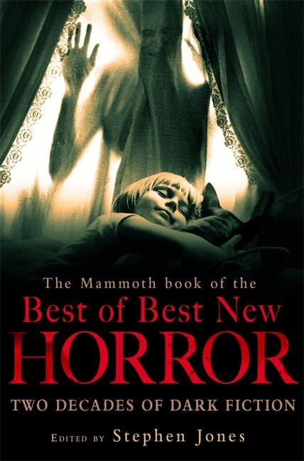 The Mammoth Book of the Best of Best New Horror (Mammoth Book of S.)