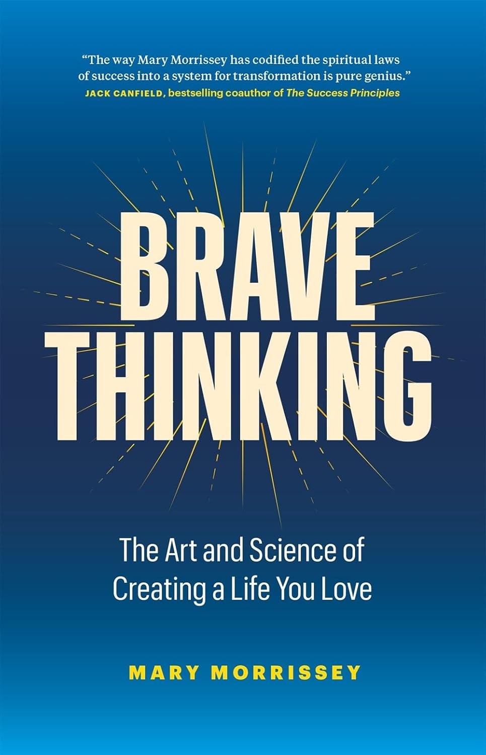 Brave Thinking:The Art and Science of Creating a Life You Love