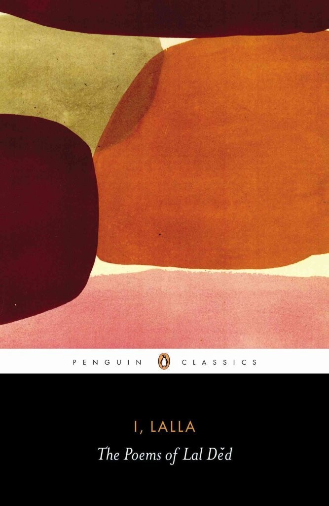 I, Lalla: The Poems of Lal Ded (PB)