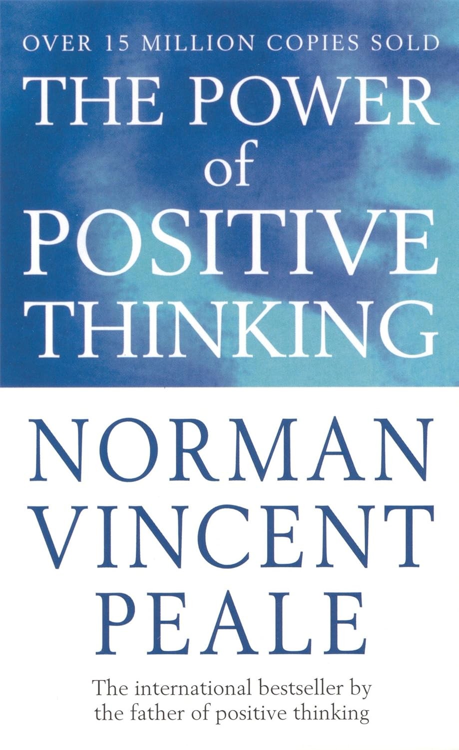 Power Of Positive Thinking: A Timeless Self-Help Classic, Unlock the Secrets to Achieving Success and Happiness